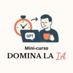 Mini-curso: Domina la IA en 30 minutos