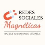 Redes Sociales Magnéticas: Haz que tu Contenido Destaque